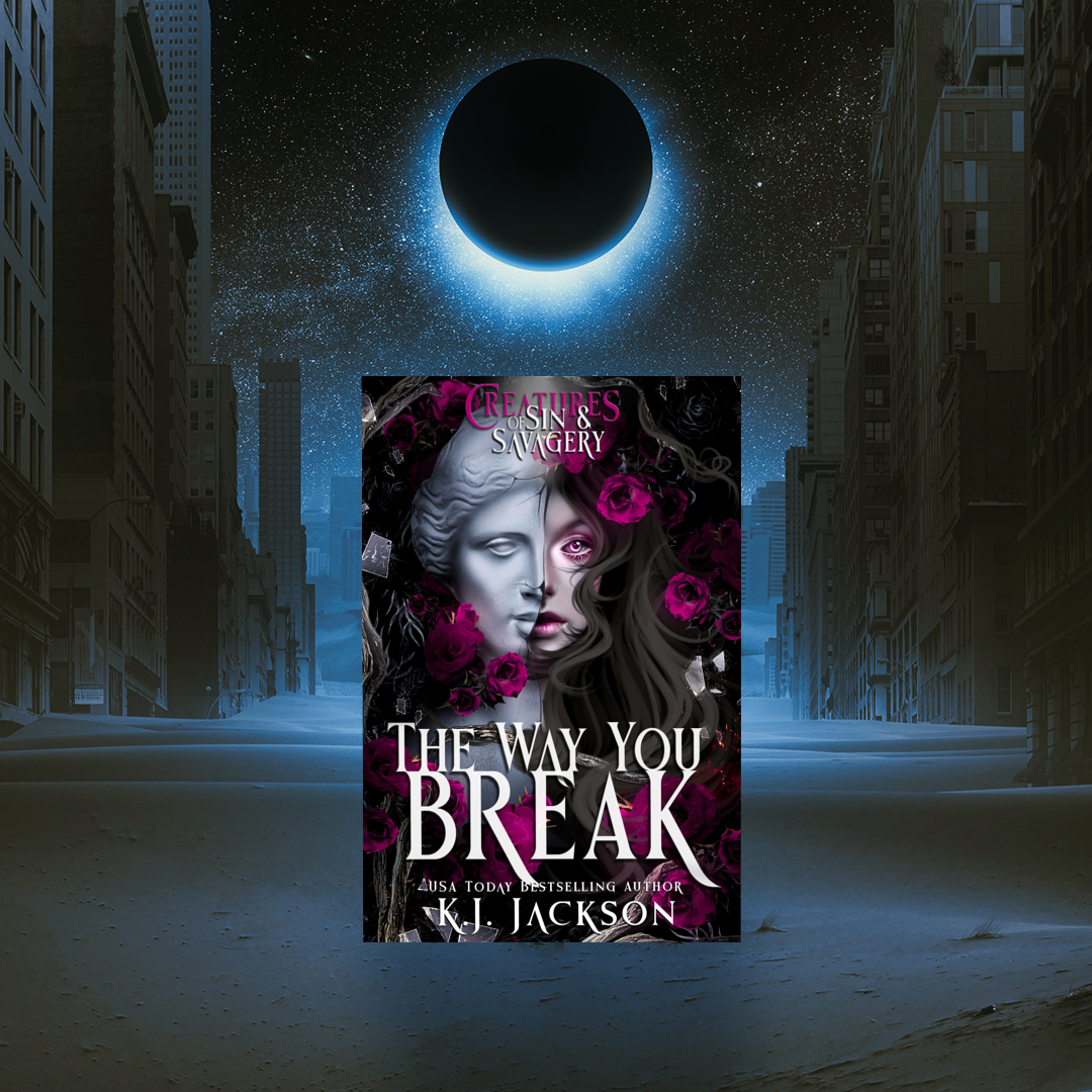 The Way You Break, A Creatures of Sin & Savagery Book 1, (EBOOK)